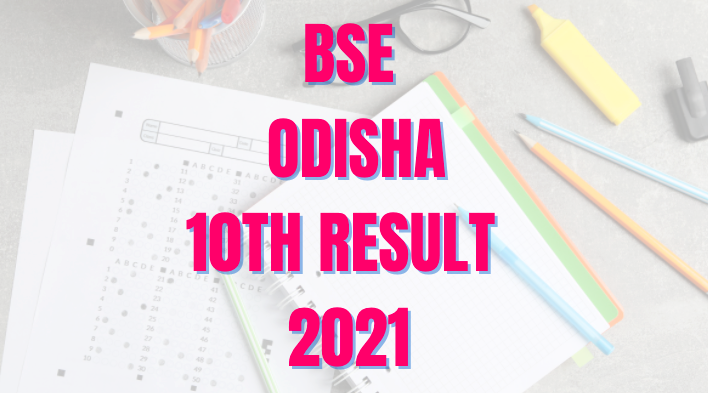 odisha 10th Result 2021, odisha Matric Result 2021, odisha 10th Result 2021, bse odisha 10th result 2021, bse odisha matric result, odisha Board 10th Result 2021