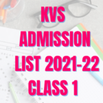kvs admission list 2021-221, kv selection list for class 1, kvs admission 2021-22, kv admission list class 1 2021, kv list for class 1 2021, kvs admission list 2021-22 class 1, KV admission list Class 1