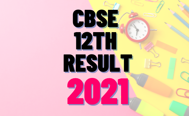 cbse 12 result 2021, cbse 12th result 2021, cbse class 12th result 2021, cbse result 2021 class 12, cbse class 12 result, cbse class 12th result, 12th cbse result 2021 date,