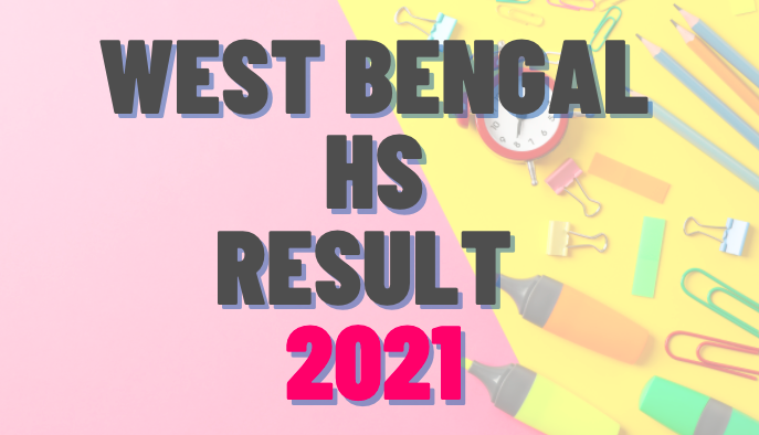 hs result 2021, wb hs result 2021, west bengal hs result 2021, higher secondary result 2021, west bengal 12th result 2021, wbresults nic in 2021 hs result, wb higher secondary result 2021, west bengal higher secondary result 2021, hs result 2021 date, wbchse result 2021